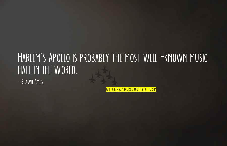 Sweating Like A Quotes By Shawn Amos: Harlem's Apollo is probably the most well-known music