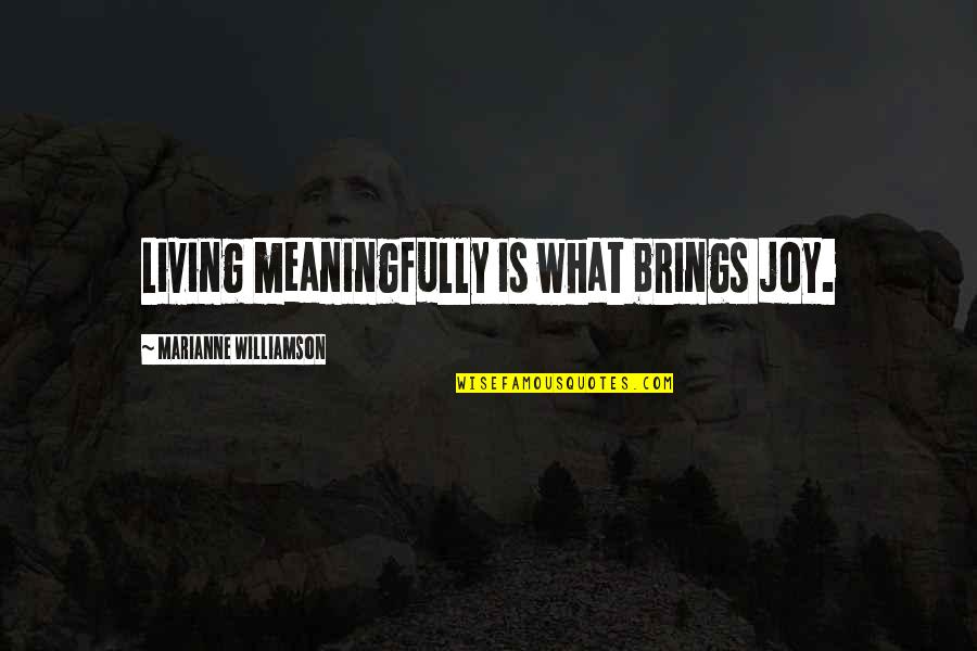 Sweating Workout Quotes By Marianne Williamson: Living meaningfully is what brings joy. Sweating Workout Quotes By Marianne Williamson: Living meaningfully is what brings joy.