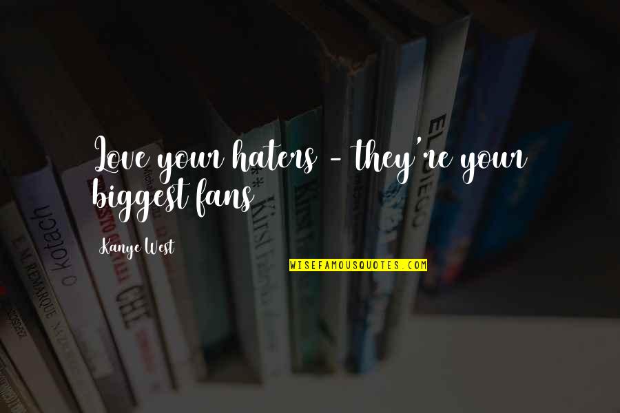 Sweatpants Karl Lagerfeld Quotes By Kanye West: Love your haters - they're your biggest fans Sweatpants Karl Lagerfeld Quotes By Kanye West: Love your haters - they're your biggest fans