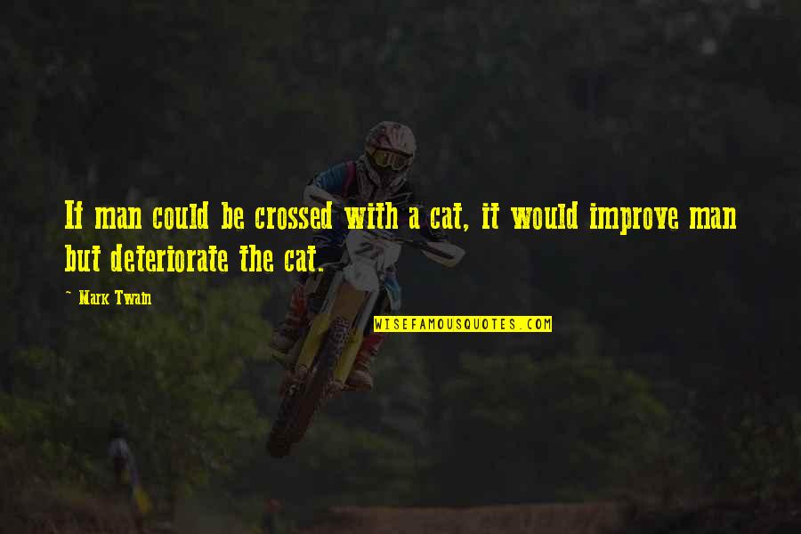 Sweatshirt With Quote Quotes By Mark Twain: If man could be crossed with a cat,