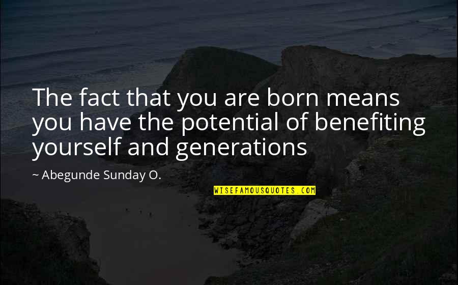 Sweatshirts Cool Quotes By Abegunde Sunday O.: The fact that you are born means you