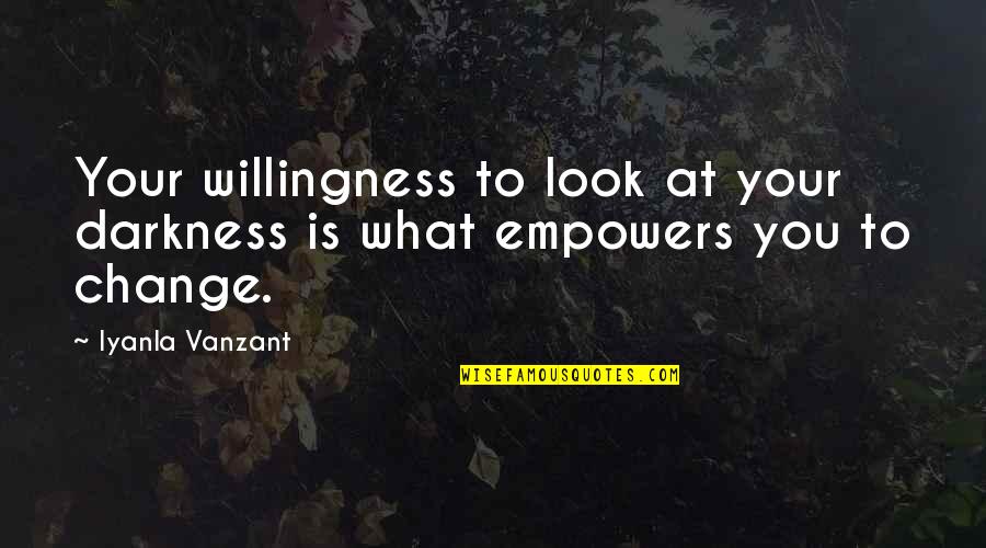 Swede In Peace Like A River Quotes By Iyanla Vanzant: Your willingness to look at your darkness is