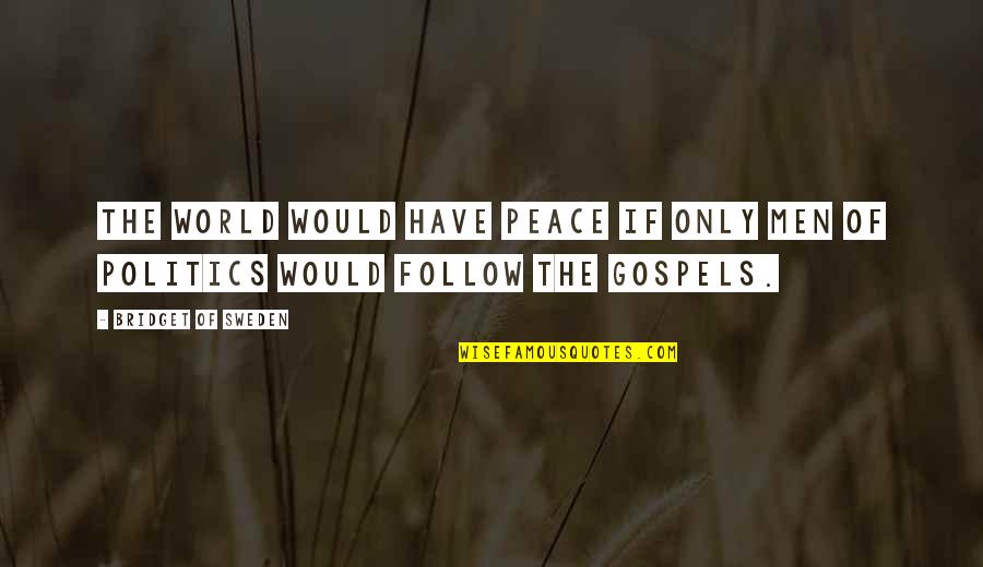 Sweden Quotes By Bridget Of Sweden: The world would have peace if only men