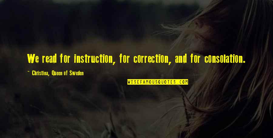 Sweden Quotes By Christina, Queen Of Sweden: We read for instruction, for correction, and for