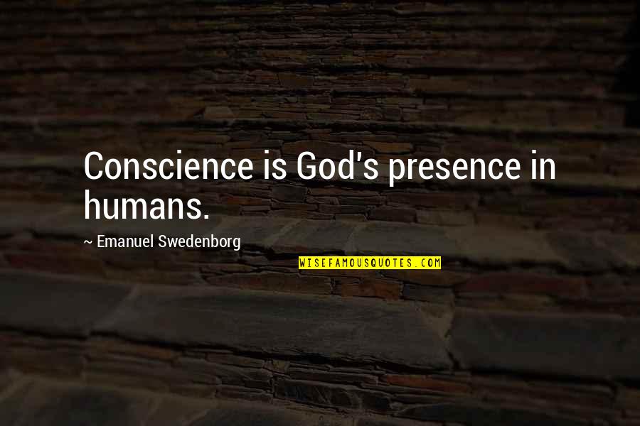 Swedenborg Quotes By Emanuel Swedenborg: Conscience is God's presence in humans.