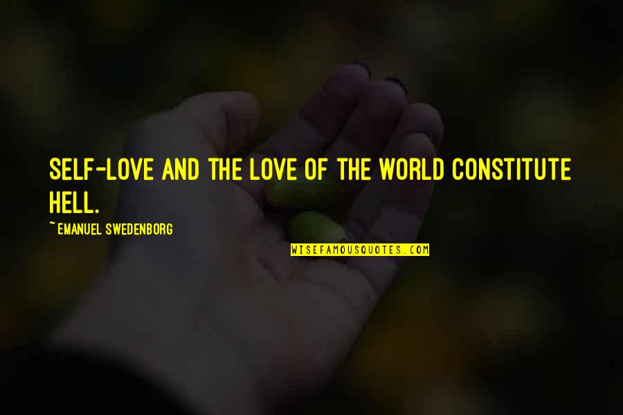 Swedenborg Quotes By Emanuel Swedenborg: Self-love and the love of the world constitute