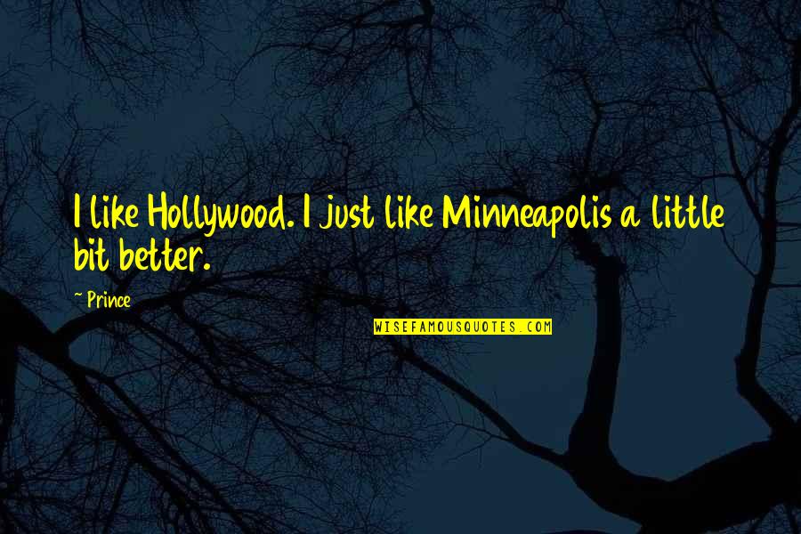 Swedish Motivational Quotes By Prince: I like Hollywood. I just like Minneapolis a