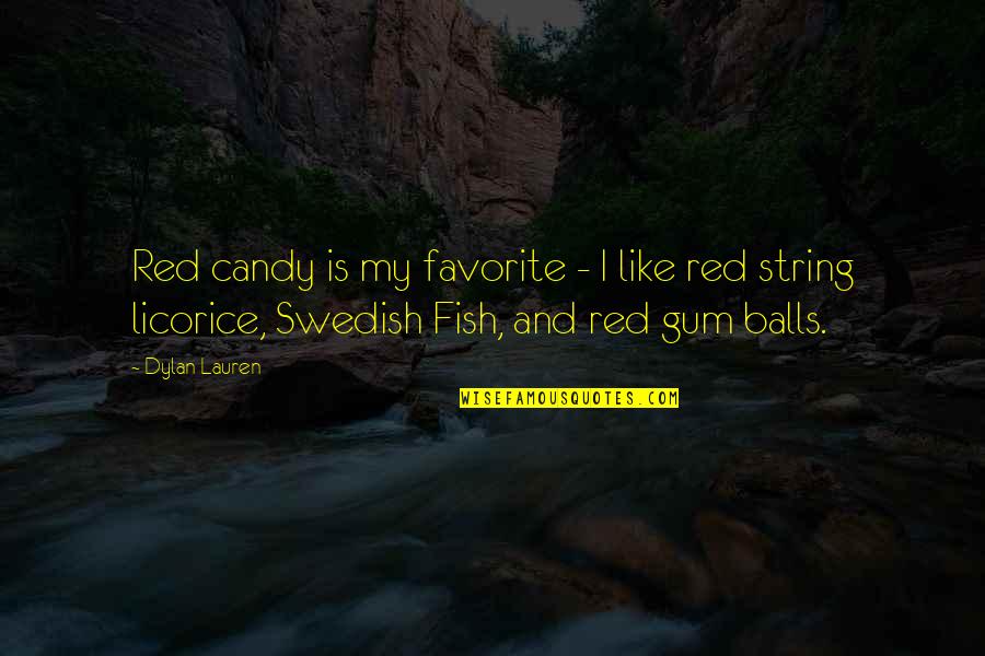 Swedish Quotes By Dylan Lauren: Red candy is my favorite - I like