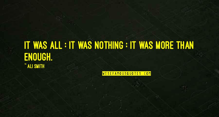 Sweeetheart Quotes By Ali Smith: It was all : it was nothing :