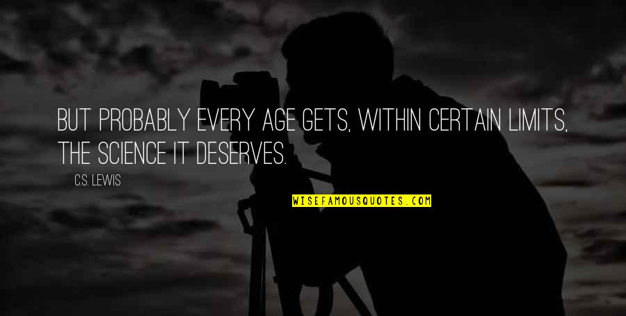 Sweekriti Quotes By C.S. Lewis: But probably every age gets, within certain limits,