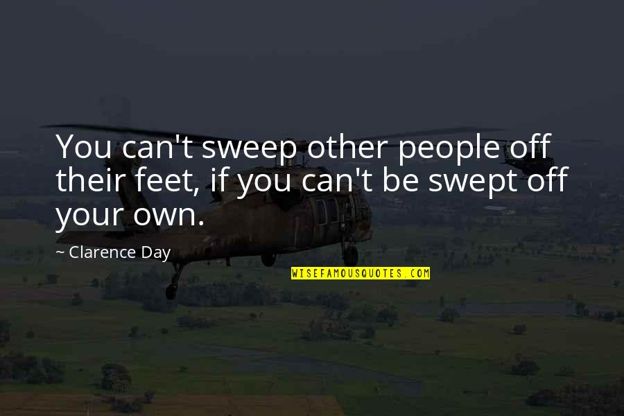 Sweep Off My Feet Quotes By Clarence Day: You can't sweep other people off their feet,