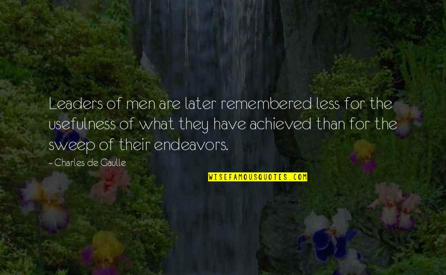 Sweep Quotes By Charles De Gaulle: Leaders of men are later remembered less for Sweep Quotes By Charles De Gaulle: Leaders of men are later remembered less for