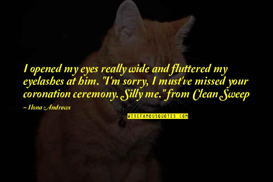 Sweep Quotes By Ilona Andrews: I opened my eyes really wide and fluttered Sweep Quotes By Ilona Andrews: I opened my eyes really wide and fluttered