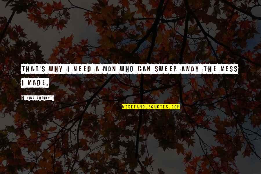 Sweep Quotes By Nina Ardianti: That's why I need a man who can Sweep Quotes By Nina Ardianti: That's why I need a man who can