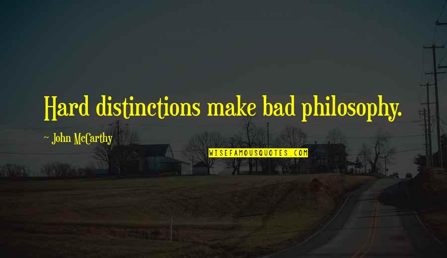 Sweepers On Sale Quotes By John McCarthy: Hard distinctions make bad philosophy. Sweepers On Sale Quotes By John McCarthy: Hard distinctions make bad philosophy.