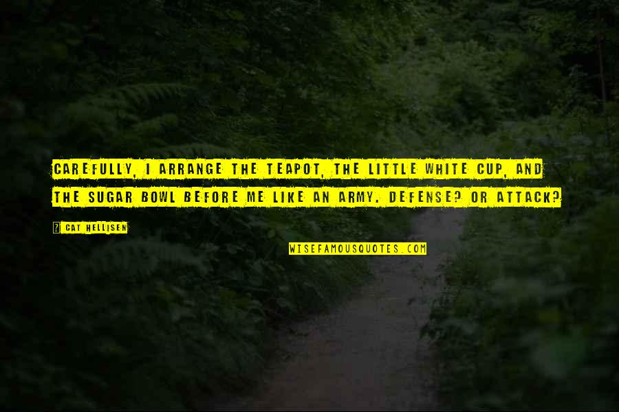 Sweepers With Bags Quotes By Cat Hellisen: Carefully, I arrange the teapot, the little white Sweepers With Bags Quotes By Cat Hellisen: Carefully, I arrange the teapot, the little white