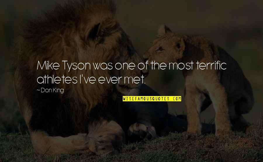 Sweeping Her Off Her Feet Quotes By Don King: Mike Tyson was one of the most terrific