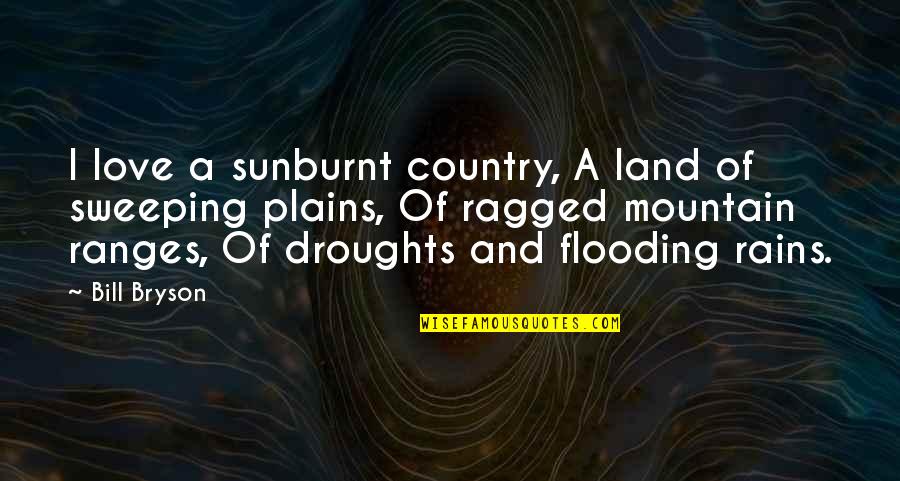 Sweeping Quotes By Bill Bryson: I love a sunburnt country, A land of Sweeping Quotes By Bill Bryson: I love a sunburnt country, A land of