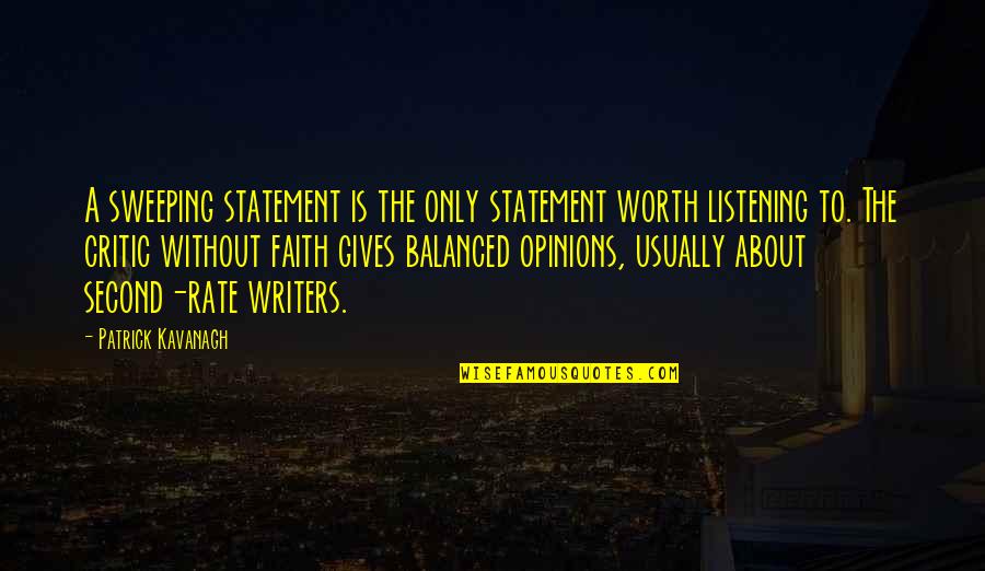 Sweeping Quotes By Patrick Kavanagh: A sweeping statement is the only statement worth Sweeping Quotes By Patrick Kavanagh: A sweeping statement is the only statement worth