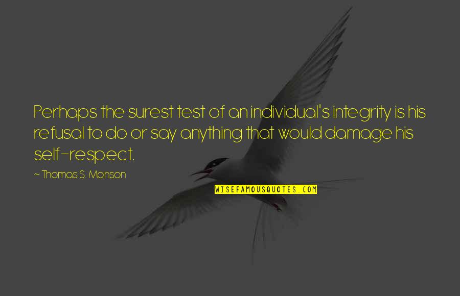 Sweepings Quotes By Thomas S. Monson: Perhaps the surest test of an individual's integrity Sweepings Quotes By Thomas S. Monson: Perhaps the surest test of an individual's integrity