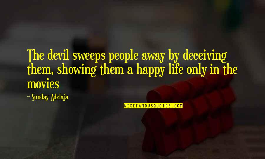 Sweeps Quotes By Sunday Adelaja: The devil sweeps people away by deceiving them,