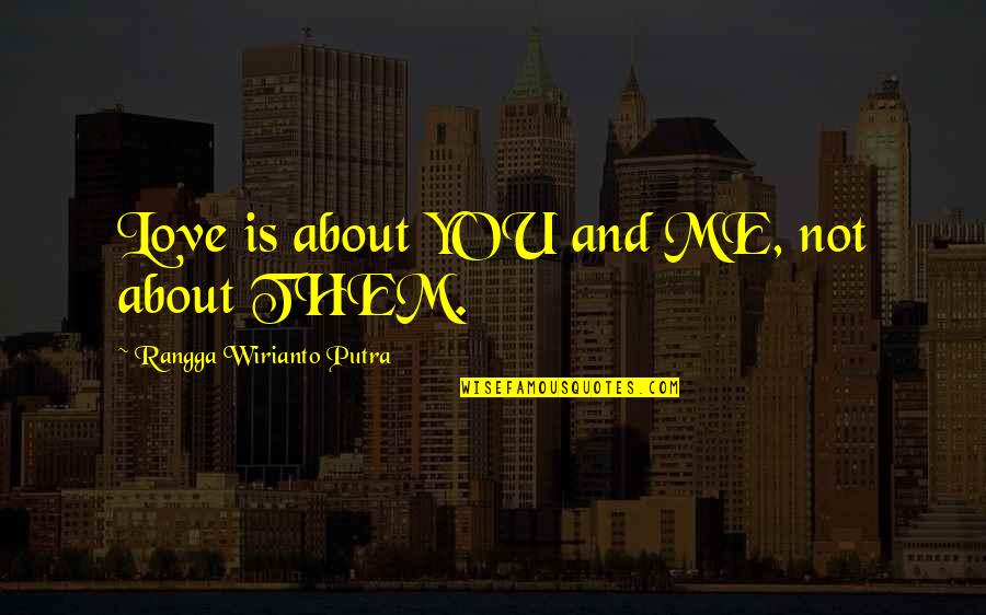 Sweet About Me Quotes By Rangga Wirianto Putra: Love is about YOU and ME, not about