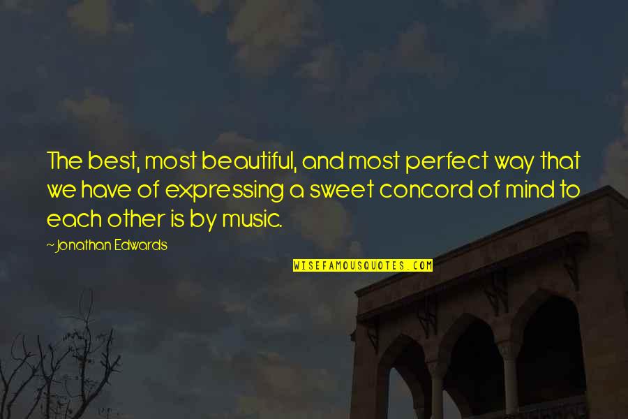 Sweet And Best Quotes By Jonathan Edwards: The best, most beautiful, and most perfect way