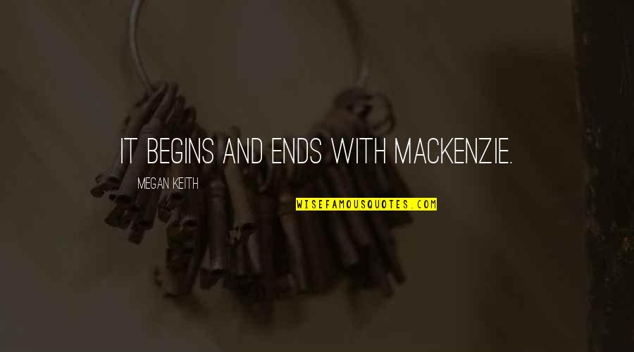 Sweet And Bitter Magic Quotes By Megan Keith: It begins and ends with Mackenzie.