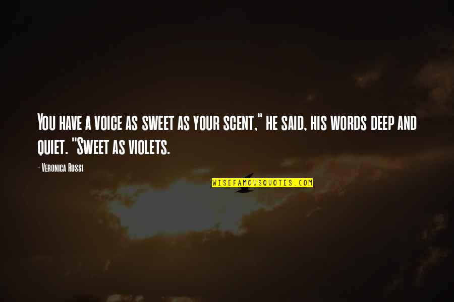 Sweet And Quotes By Veronica Rossi: You have a voice as sweet as your