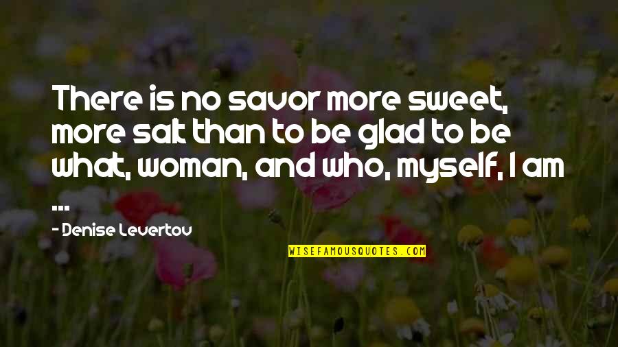 Sweet And Salt Quotes By Denise Levertov: There is no savor more sweet, more salt