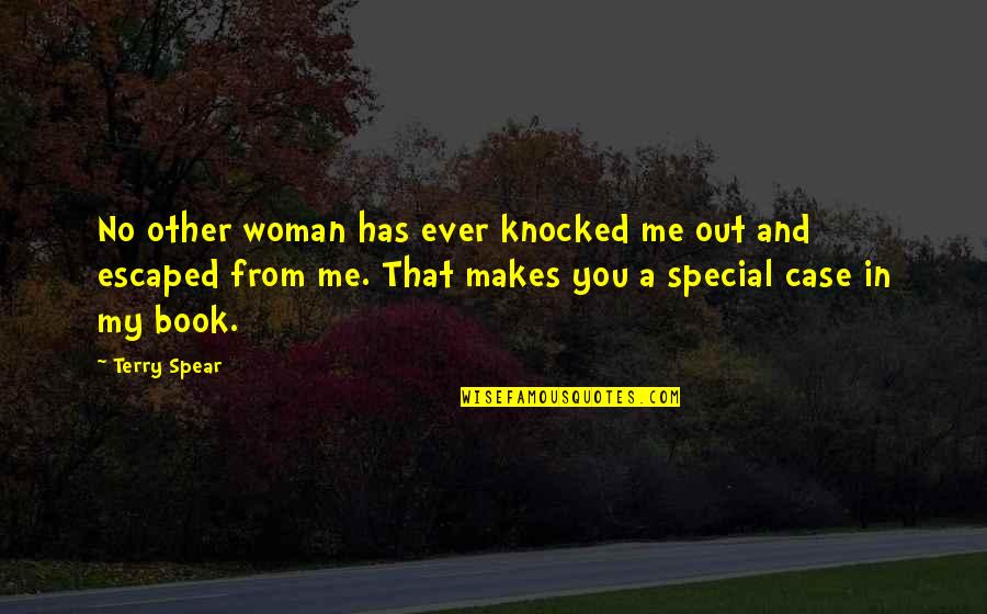 Sweet And Sour Friendship Quotes By Terry Spear: No other woman has ever knocked me out