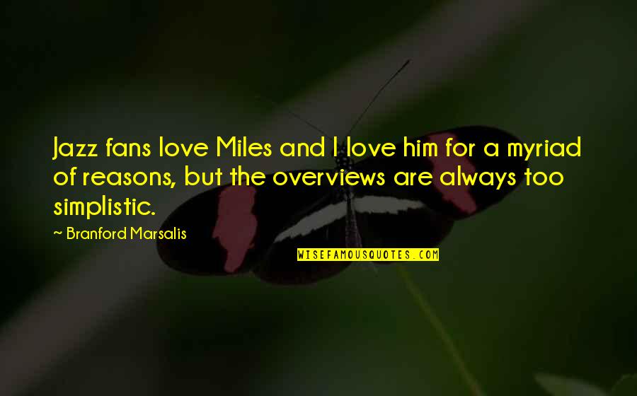 Sweet And Sour Love Quotes By Branford Marsalis: Jazz fans love Miles and I love him