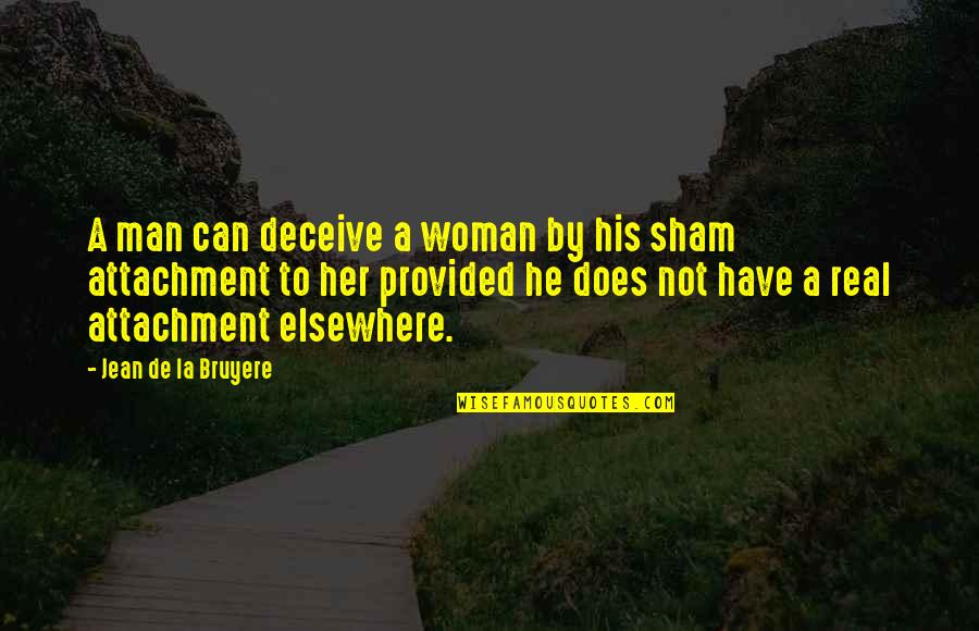 Sweet And Tender Quotes By Jean De La Bruyere: A man can deceive a woman by his