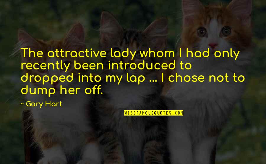 Sweet And Touching Love Quotes By Gary Hart: The attractive lady whom I had only recently