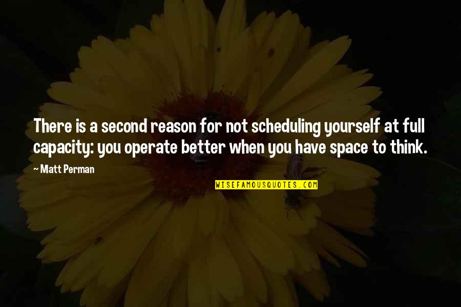 Sweet Art Quotes By Matt Perman: There is a second reason for not scheduling