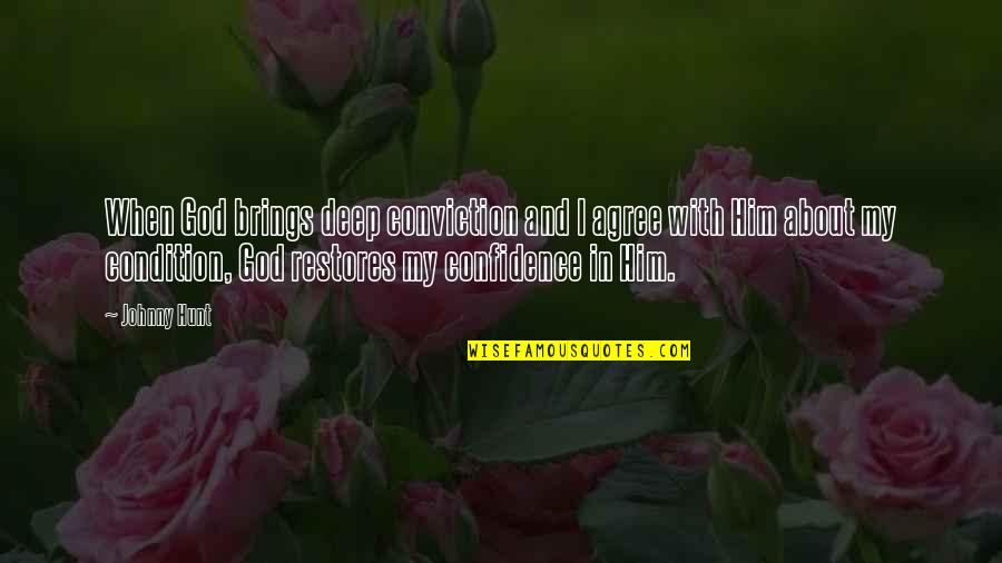 Sweet As Cake Quotes By Johnny Hunt: When God brings deep conviction and I agree Sweet As Cake Quotes By Johnny Hunt: When God brings deep conviction and I agree
