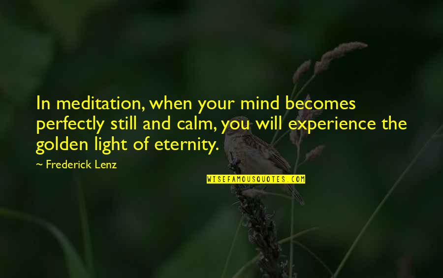 Sweet As Sugar Quotes By Frederick Lenz: In meditation, when your mind becomes perfectly still Sweet As Sugar Quotes By Frederick Lenz: In meditation, when your mind becomes perfectly still