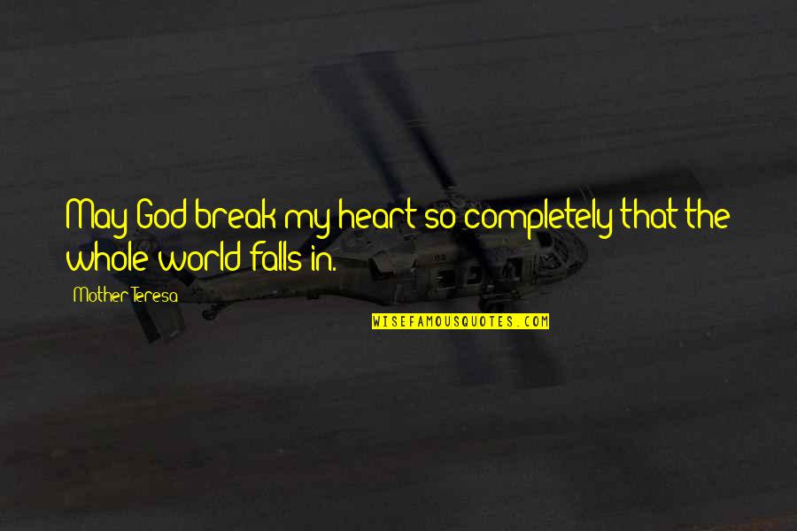 Sweet Boyfriends Tumblr Quotes By Mother Teresa: May God break my heart so completely that