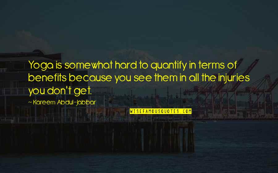 Sweet Bubbly Quotes By Kareem Abdul-Jabbar: Yoga is somewhat hard to quantify in terms Sweet Bubbly Quotes By Kareem Abdul-Jabbar: Yoga is somewhat hard to quantify in terms