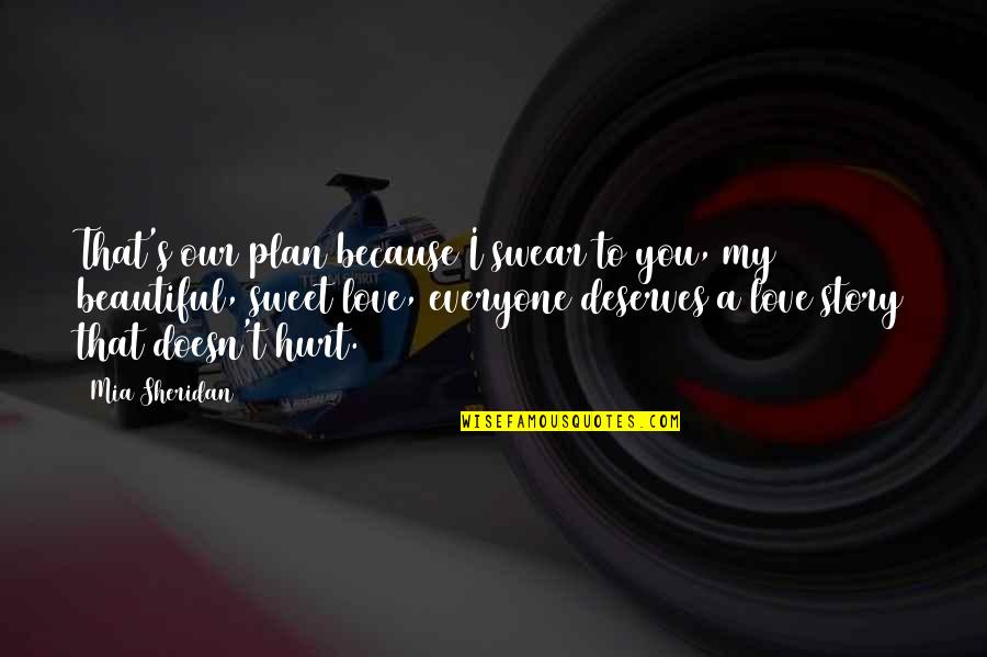 Sweet But Hurt Quotes By Mia Sheridan: That's our plan because I swear to you, Sweet But Hurt Quotes By Mia Sheridan: That's our plan because I swear to you,