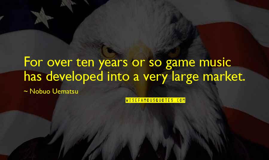 Sweet But Hurt Quotes By Nobuo Uematsu: For over ten years or so game music