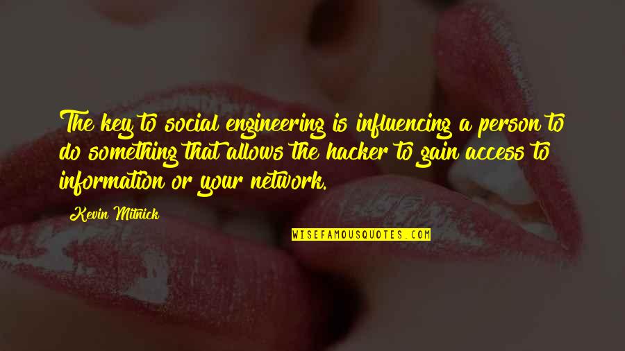 Sweet Candy Bar Quotes By Kevin Mitnick: The key to social engineering is influencing a