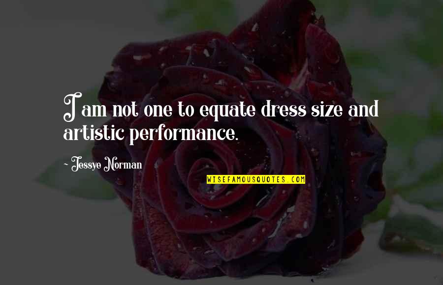Sweet Child Quotes By Jessye Norman: I am not one to equate dress size