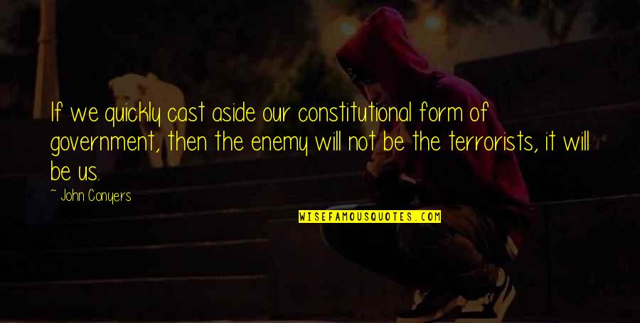 Sweet Cuddling Quotes By John Conyers: If we quickly cast aside our constitutional form Sweet Cuddling Quotes By John Conyers: If we quickly cast aside our constitutional form