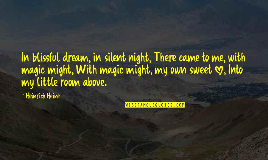 Sweet Dream Love Quotes By Heinrich Heine: In blissful dream, in silent night, There came