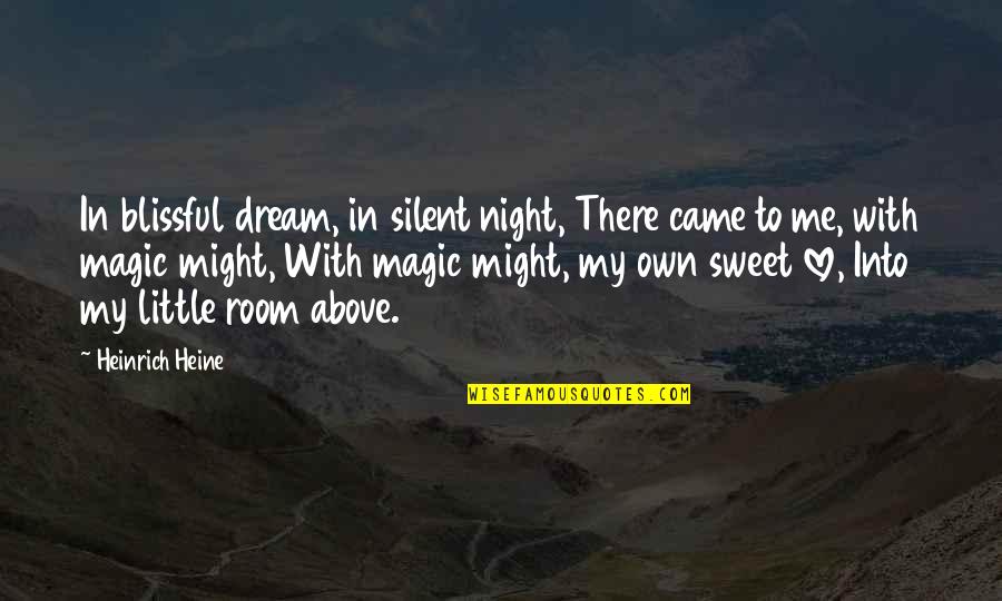 Sweet Dream Quotes By Heinrich Heine: In blissful dream, in silent night, There came