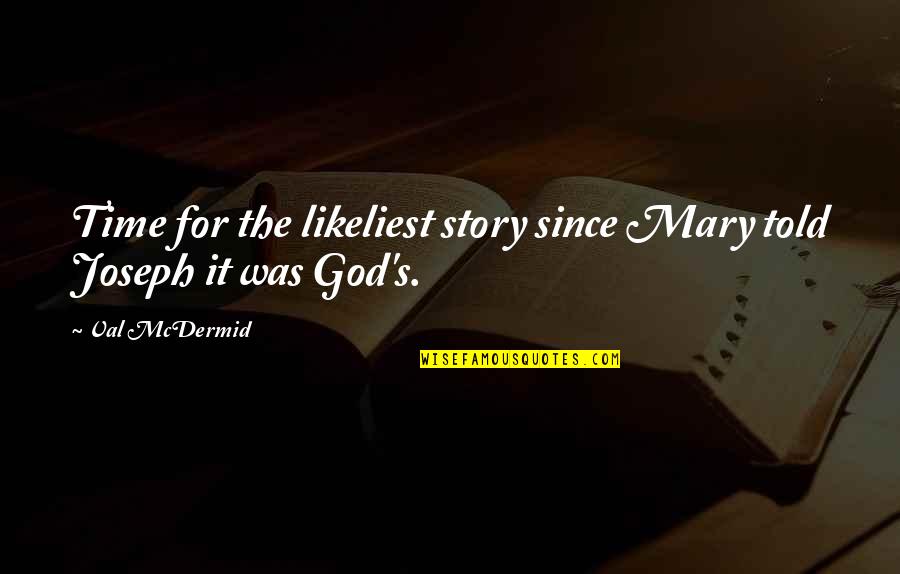 Sweet Dreams Inspirational Quotes By Val McDermid: Time for the likeliest story since Mary told