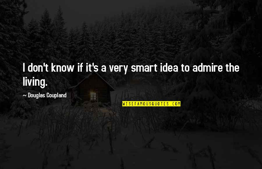 Sweet Food Lover Quotes By Douglas Coupland: I don't know if it's a very smart