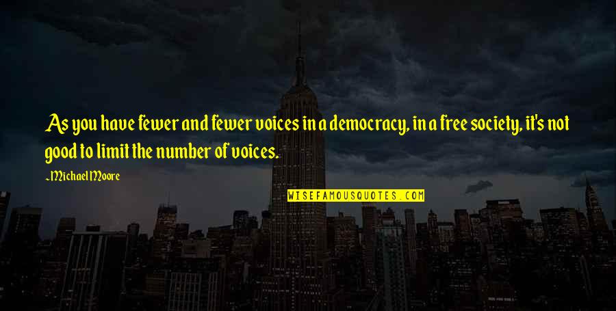 Sweet Friendly Quotes By Michael Moore: As you have fewer and fewer voices in