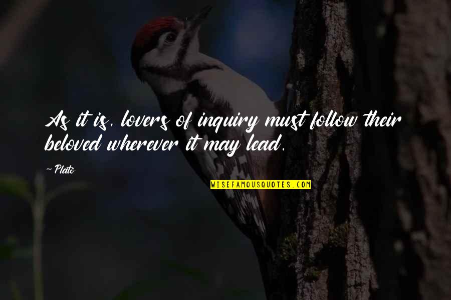 Sweet Girlfriend Quotes By Plato: As it is, lovers of inquiry must follow